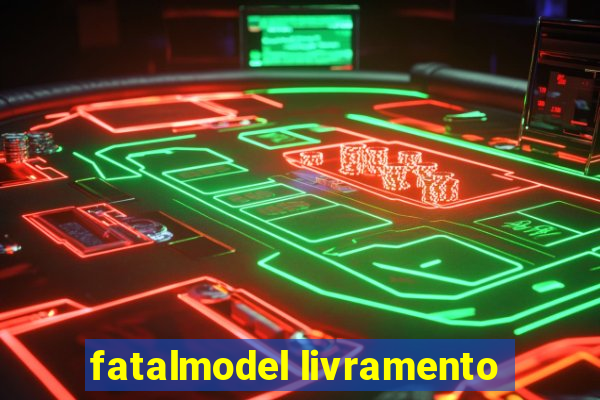 fatalmodel livramento